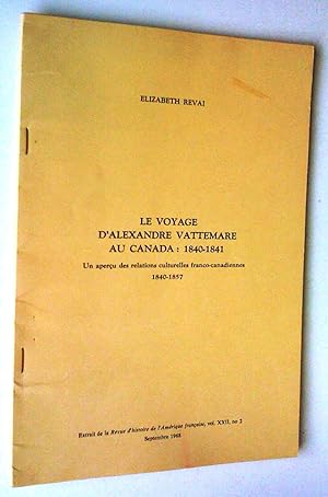 Le Voyage d'Alexandre Vattemare au Canada: 1840-1841. Un aperçu des relations culturelles franco-...