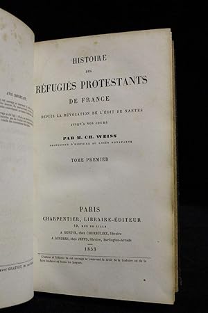 Histoire des réfugiés protestants de France depuis la révocation de l'Edit de Nantes jusqu'à nos ...