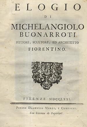 ELOGIO di Michelangiolo Buonarroti pittore, scultore, ed architetto fiorentino.