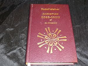 Christian Rose-Croix Et Sa Mission. 8 Conférences Faites En Différentes Villes Entre 1904 Et 1912