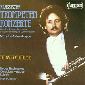 Klassische Trompetenkonzerte : Mozart - Molter - Haydn Ludwig Güttler, Neues Bachisches Collegium...