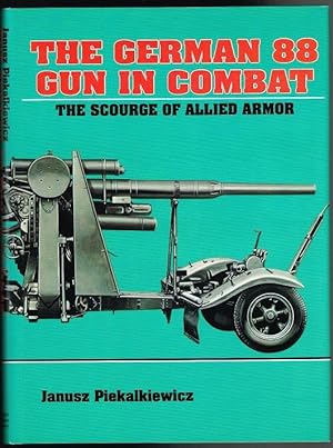 The German 88 Gun in Combat: The Scourge of Allied Armor