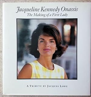 Jacqueline Kennedy Onassis: The Making of a First Lady : A Tribute