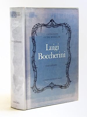 Thematic, Bibliographical, and critical Catalogue of the Works of Luigi Boccherini [ Edition orig...