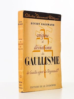 Origines et déviations du Gaullisme - de Gaulle, agent de Reynaud ?