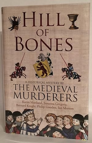 Hill of Bones. A Historical Mystery By the Medieval Murderers.