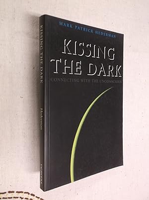 Kissing the Dark: Connecting with the Unconcious