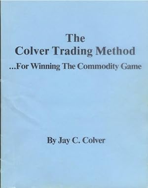 The Colver Trading Method for Winning the Commodity Game