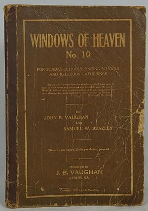 Windows of Heaven No. 10 for Sunday Schools, Singing Schools and Religious Gatherings