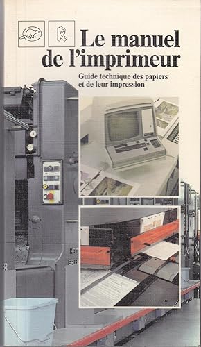 Le manuel de l'imprimeur. Guide technique des papiers et de leur impression