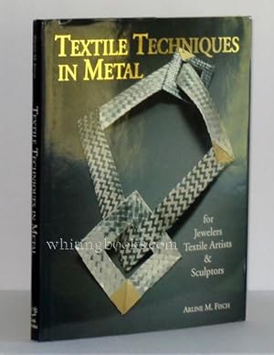 Textile Techniques in Metal: For Jewelers Textile Artists & Sculptors
