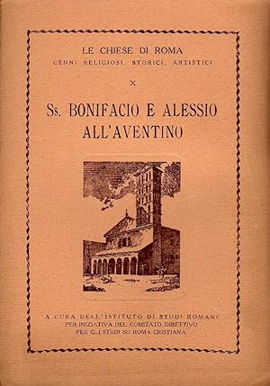 Le chiese di Roma X: SS. Bonifacio e Alessio all Aventino, cenni religiosi, storici, artistici. R...