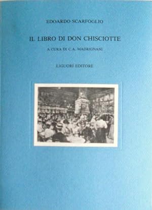 IL LIBRO DI DON CHISCIOTTE. A CURA DI CARLO A. MADRIGNANI