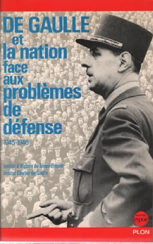 De gaulle et la nation face aux problemes de defense 1945-1946