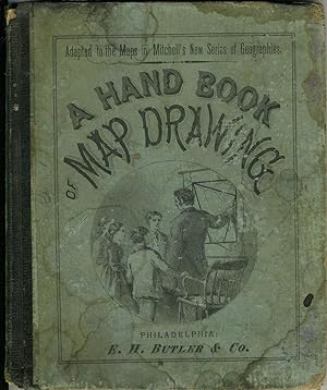 A Hand Book of Map Drawing Adapted Especially to the Maps in Mitchell's New Series of School Geog...