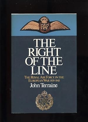 THE RIGHT OF THE LINE: THE ROYAL AIR FORCE IN THE EUROPEAN WAR 1939-1945