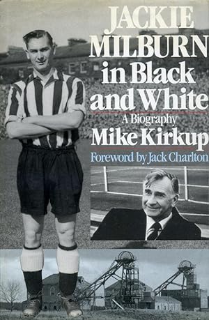 Jackie Milburn in Black and White : A Biography