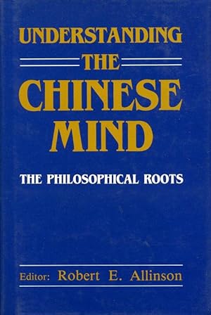 Understanding the Chinese Mind: The Philosophical Roots