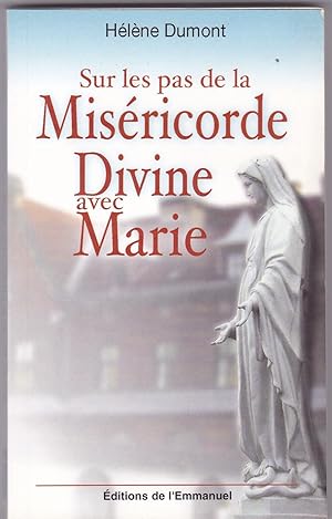Sur Les Pas De La Misericorde Divine Avec Marie