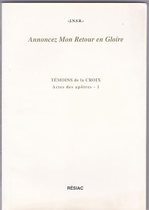 Annoncez Mon Retour En Gloire - Temoins De La Croix - Actes Des Apotres 1
