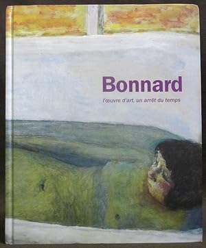 Pierre Bonnard : L'Oeuvre D'art, Un Arret Du Temps