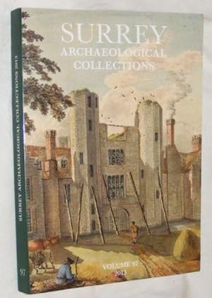 Surrey Archaeological Collections Relating to the history and antiquities of the county vol 97 2013