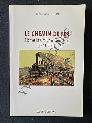 LE CHEMIN DE FER Nantes-Le Croisic et Guérande (1851-2001)