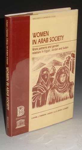 Women in Arab Society, Work Patterns and Gender Relations in Egypt, Jordan and Sudan