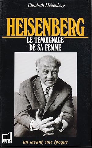 Heisenberg, 1901-1976: Le témoignage de sa femme