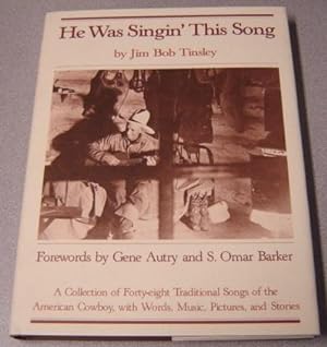 He Was Singin' This Song: A Collection Of Forty-eight Traditional Songs Of The American Cowboy, W...