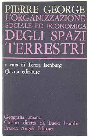 L'ORGANIZZAZIONE SOCIALE ED ECONOMICA DEGLI SPAZI TERRESTRI. A cura di Teresa Isenburg.: