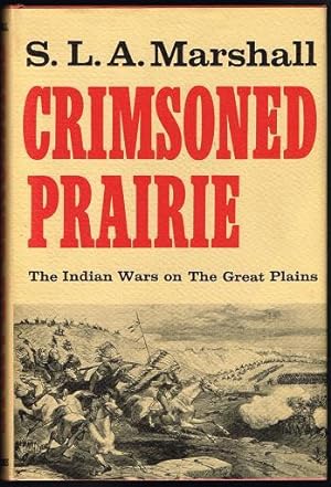 Crimsoned Prairie: The Wars Between the United States and the Plains Indians During the Winning o...