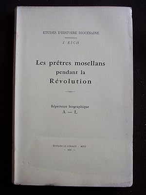 Les prêtres mosellans pendant la Révolution - Répertoire biographique A-L