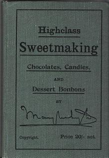 Highclass Sweetmaking : Chocolates, Candies, and Dessert Bonbons.