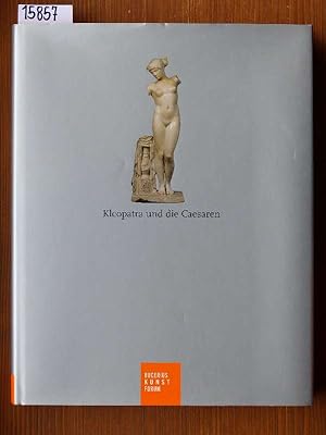 Kleopatra und die Caesaren. Katalog zur Ausstellung des Bucerius Kunst Forums, Hamburg, 28. Oktob...