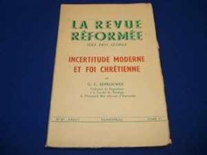 La Revue Réformée. Incertitude Moderne et Foi Chrétienne. N°21 -1955/1 Tome VI