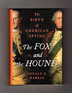 The Fox and the Hound - The Birth of American Spying. First Edition, First Printing