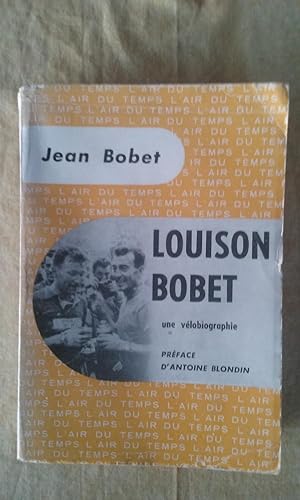 Louison Bobet, une vélobiographie