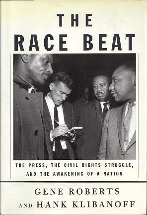 The Race Beat: The Press, The Civil Rights Struggle, and the Awakening of a Nation
