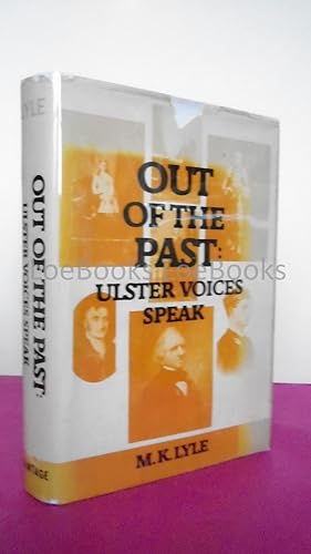 OUT OF THE PAST: ULSTER VOICES SPEAK [Signed]