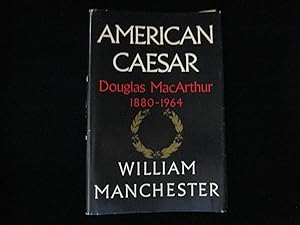 AMERICAN CAESAR: Douglas MacArthur 1880-1964