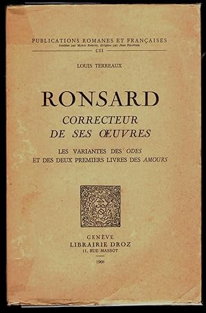 Ronsard correcteur de ses oeuvres. Les variantes des Odes et des deux premiers livres des Amours....