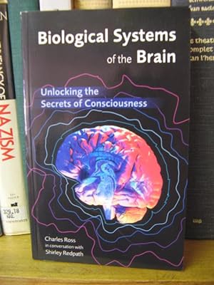 Biological Systems of the Brain: Unlocking the Secrets of Consciousness