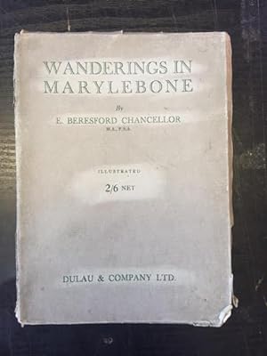 Wanderings in Marylebone, a Gossip About the Squares and the Streets and Their Past Residents