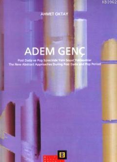 Adem Genç. The new abstract approaches during Post Dada and Pop period.= Post Dada ve pop sürecin...
