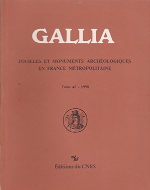 GALLIA Fouilles et Monuments archéologiques en France Métropolitaine Tome 47