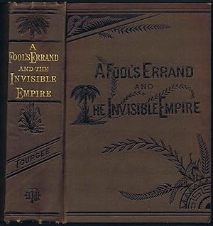 A FOOL'S ERRAND And THE INVISIBLE EMPIRE (Illustrated Edition)