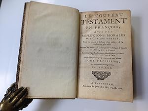 Le Nouveau Testament En François, Avec Des Reflexions Morales Sur Chaque Verset. Tome troisième Q...