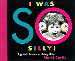 I Was So Silly : Big Kids Remember Being Little :