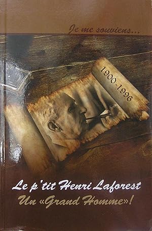 Je me souviens. 1900-1996. Le p'tit Henri Laforest : Un « Grand Homme»